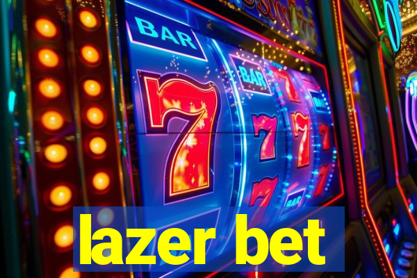 lazer bet